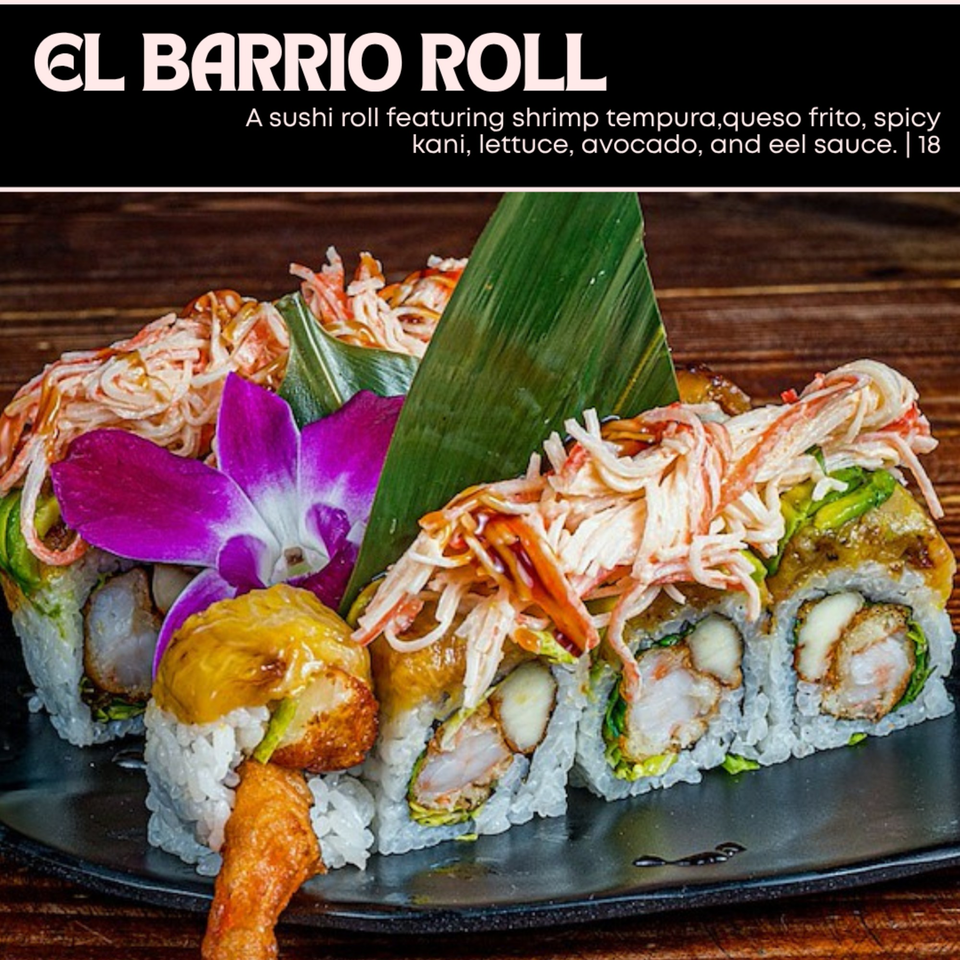 El Barrio Roll sushi with shrimp tempura, queso frito, spicy kani, avocado, and eel sauce.